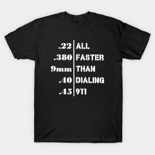 All Faster Than Dialing 911 Funny Guns Gift T-Shirt